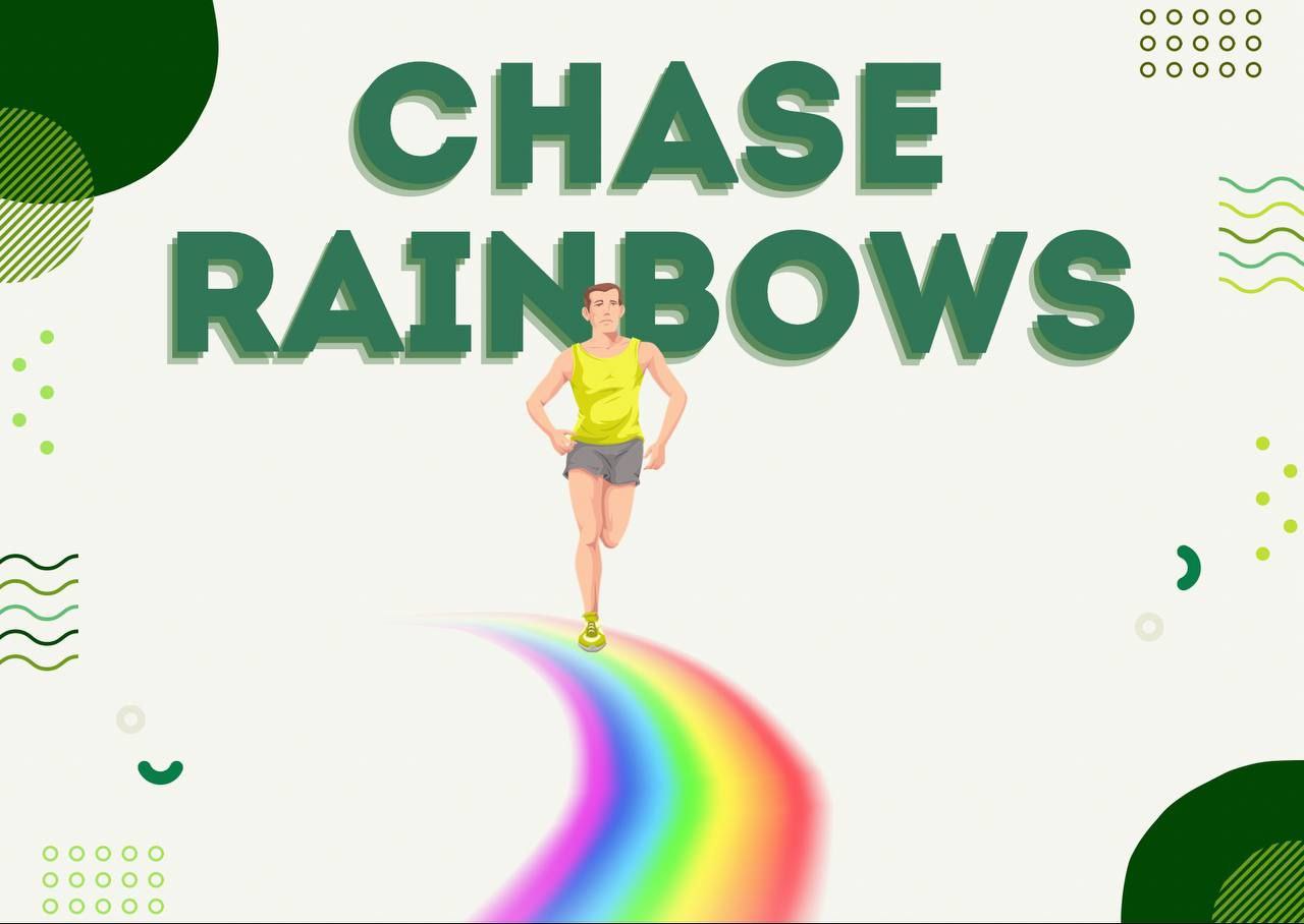 Chase rainbows идиома